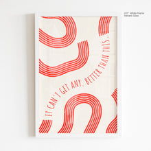 Load image into Gallery viewer, Better Than This - Quote Art
