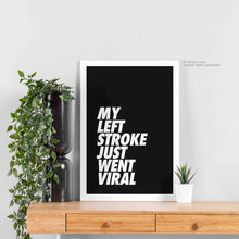 Load image into Gallery viewer, My Left Stroke Just Went Viral Quote Art
