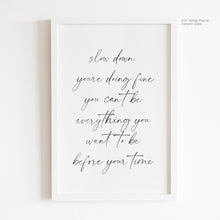 Load image into Gallery viewer, Slow Down You&#39;re Doing Fine - Billy Joel Quote Art
