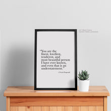 Load image into Gallery viewer, The Finest, Loveliest, Tenderest - F. Scott Fitzgerald Quote Art
