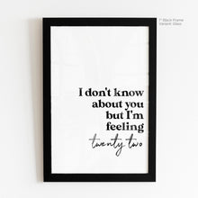 Load image into Gallery viewer, Feeling 22 - Taylor Swift Quote Art
