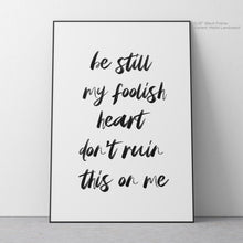 Load image into Gallery viewer, Be Still My Foolish Heart - Hozier Quote Art
