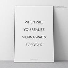 Load image into Gallery viewer, Vienna Waits For You - Billy Joel Quote Art
