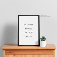 Load image into Gallery viewer, We Can Be Heroes - David Bowie Quote Art
