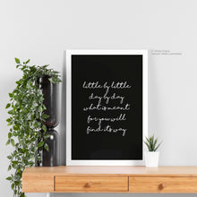 Load image into Gallery viewer, Little By Little Day By Day - Quote Art
