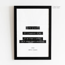 Load image into Gallery viewer, Life&#39;s Hard - Before Sunset Quote Art
