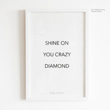 Load image into Gallery viewer, Shine On You Crazy Diamond - Pink Floyd Quote Art
