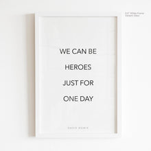 Load image into Gallery viewer, We Can Be Heroes - David Bowie Quote Art
