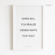 Load image into Gallery viewer, Vienna Waits For You - Billy Joel Quote Art
