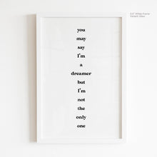 Load image into Gallery viewer, You May Say I&#39;m a Dreamer - John Lennon Quote Art
